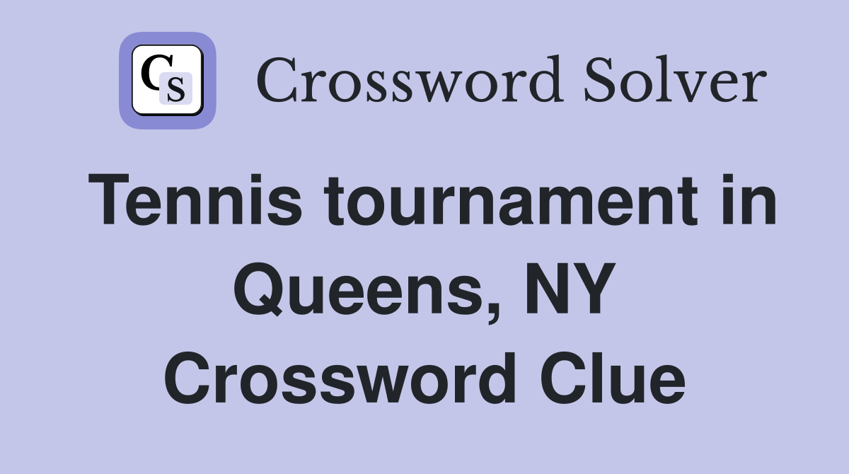Tennis tournament in Queens, NY Crossword Clue
