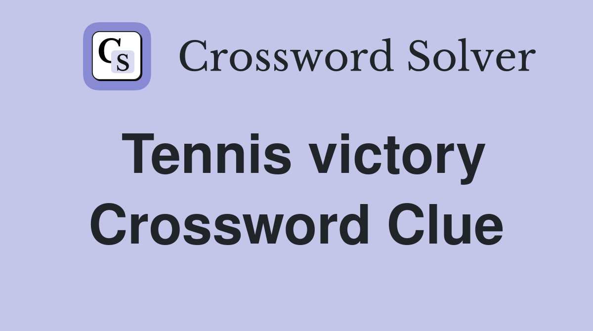 Tennis victory Crossword Clue