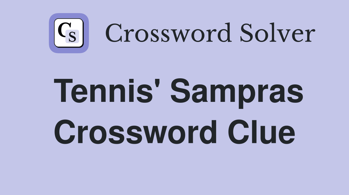 Tennis' Sampras Crossword Clue