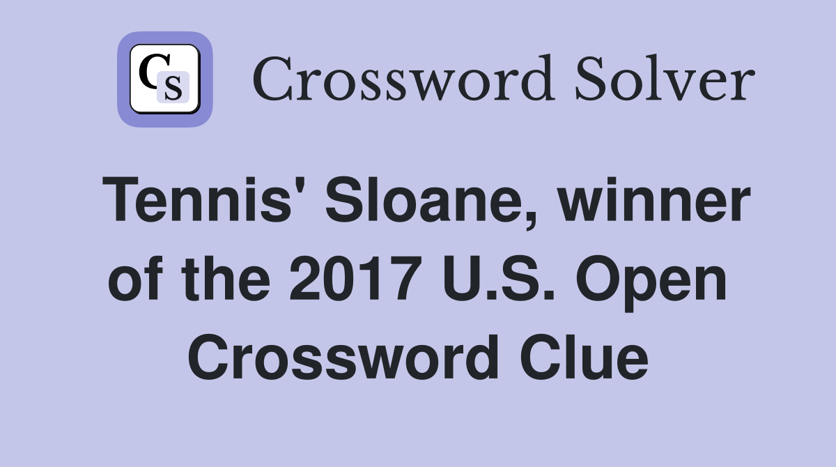 Tennis' Sloane, winner of the 2017 U.S. Open Crossword Clue