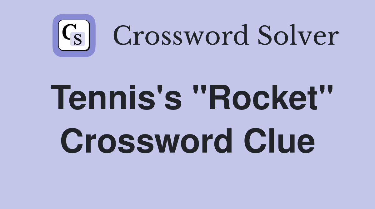 Tennis's "Rocket" Crossword Clue