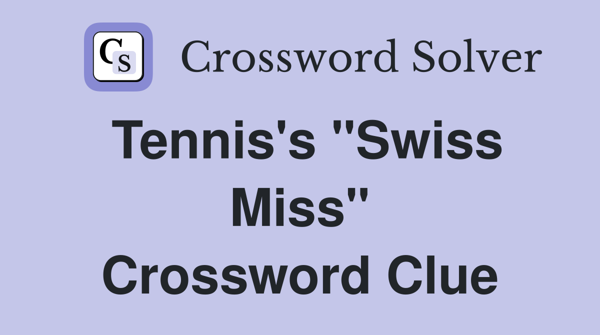 Tennis's "Swiss Miss" Crossword Clue