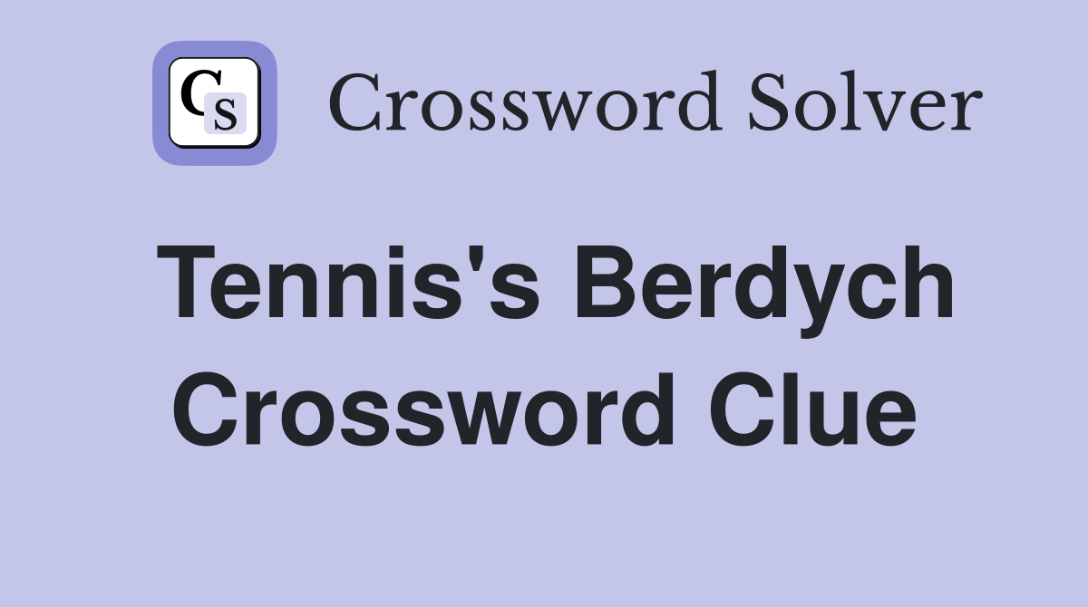 Tennis's Berdych Crossword Clue