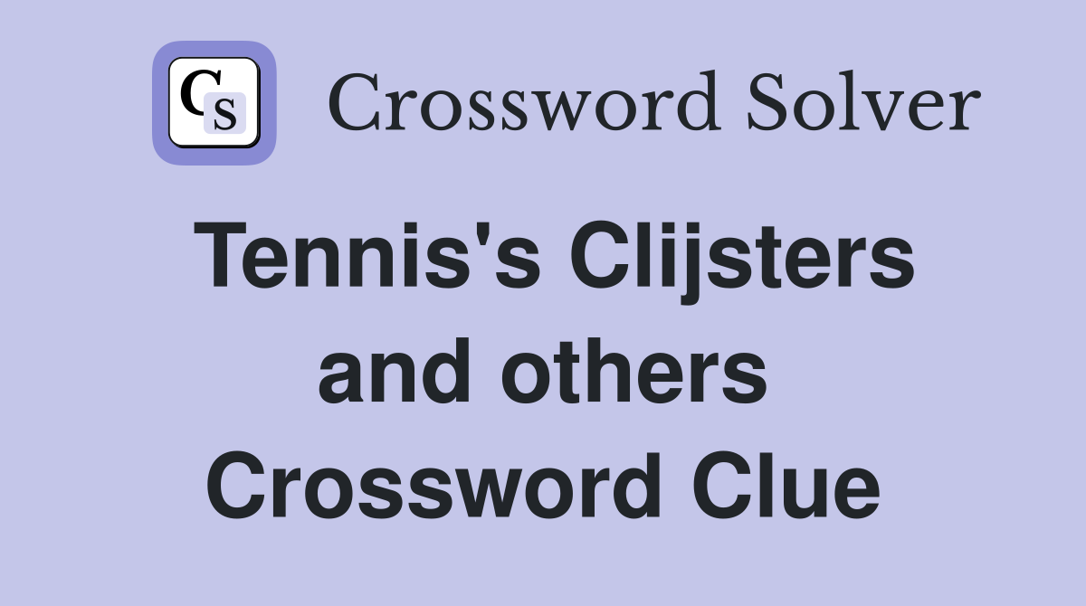Tennis's Clijsters and others Crossword Clue