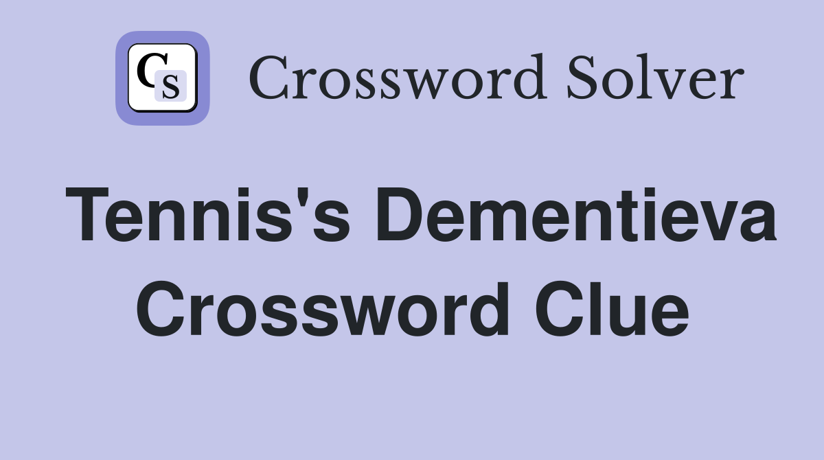Tennis's Dementieva Crossword Clue