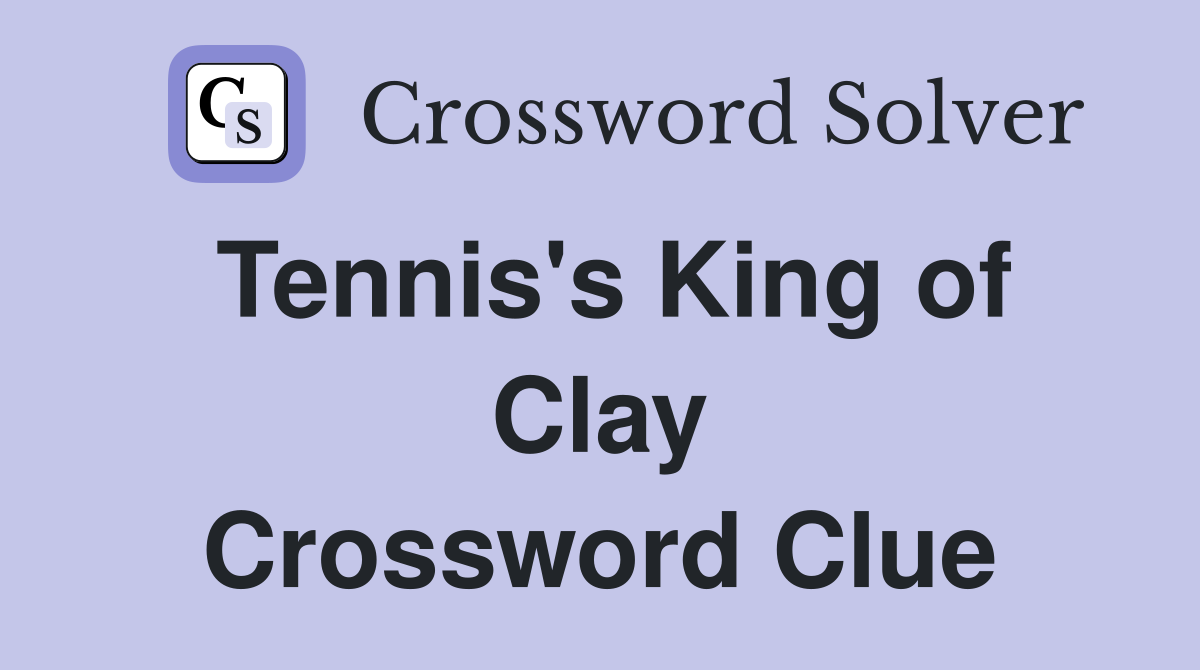 Tennis's King of Clay Crossword Clue