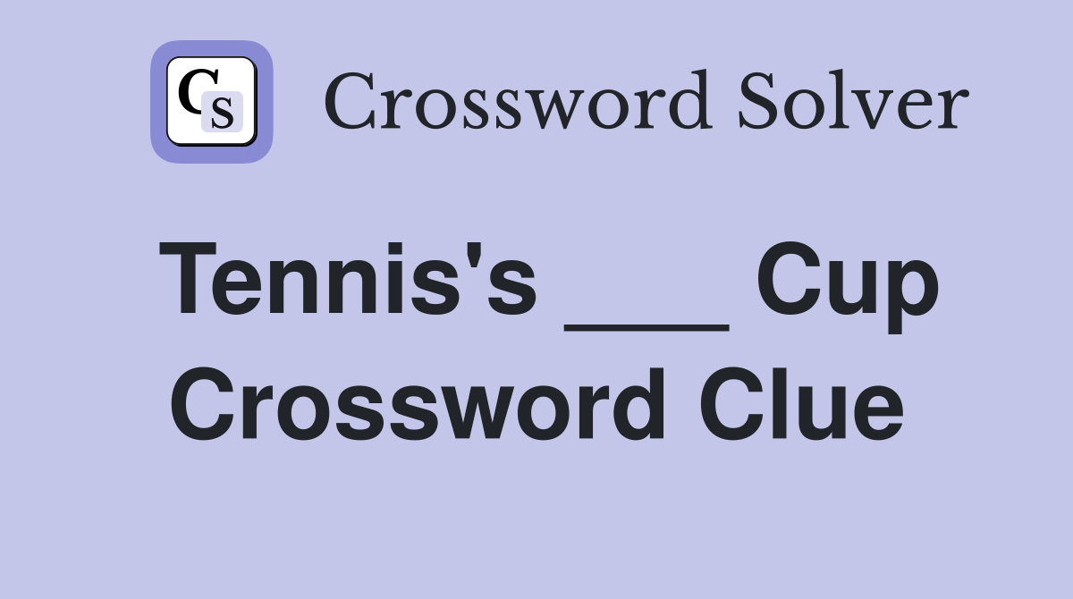 Tennis's ___ Cup Crossword Clue