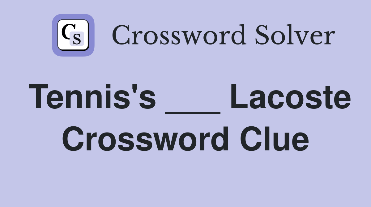 Tennis's ___ Lacoste Crossword Clue