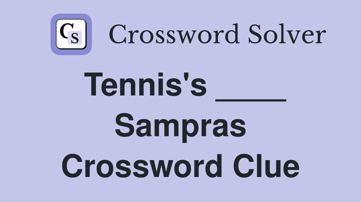 Tennis's ____ Sampras Crossword Clue