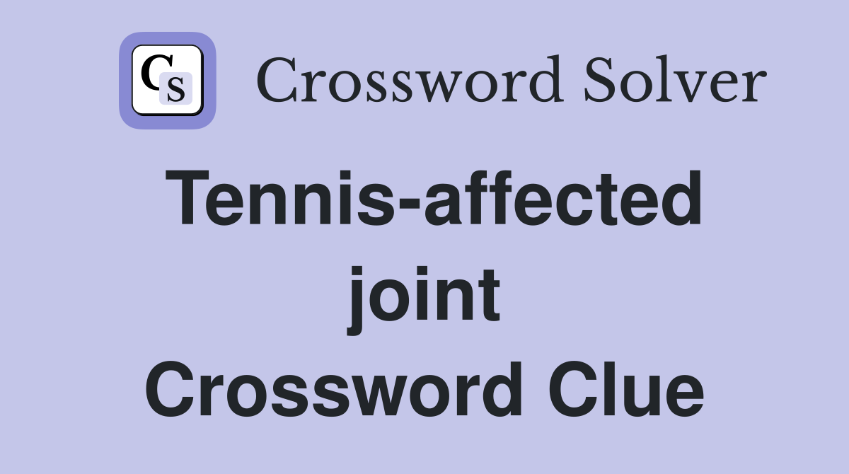 Tennis-affected joint Crossword Clue