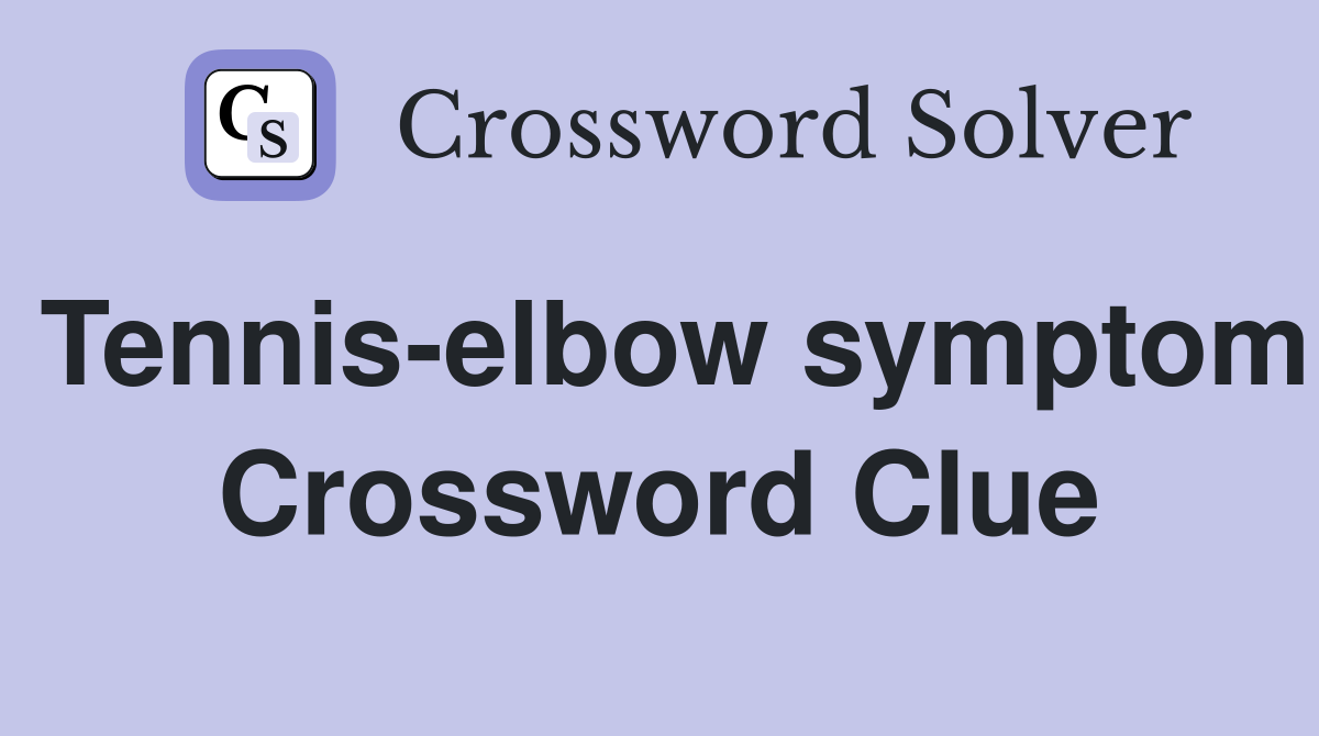Tennis-elbow symptom Crossword Clue