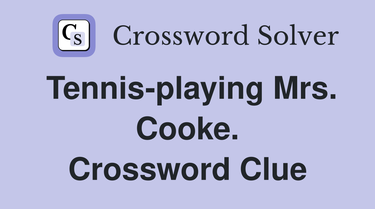 Tennis-playing Mrs. Cooke. Crossword Clue
