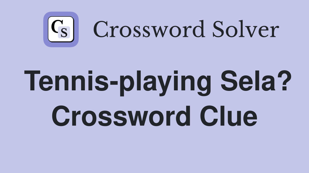Tennis-playing Sela? Crossword Clue