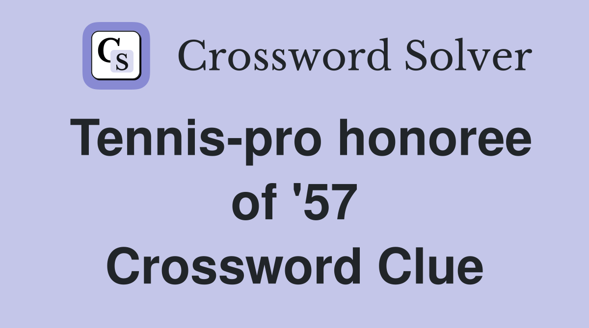 Tennis-pro honoree of '57 Crossword Clue