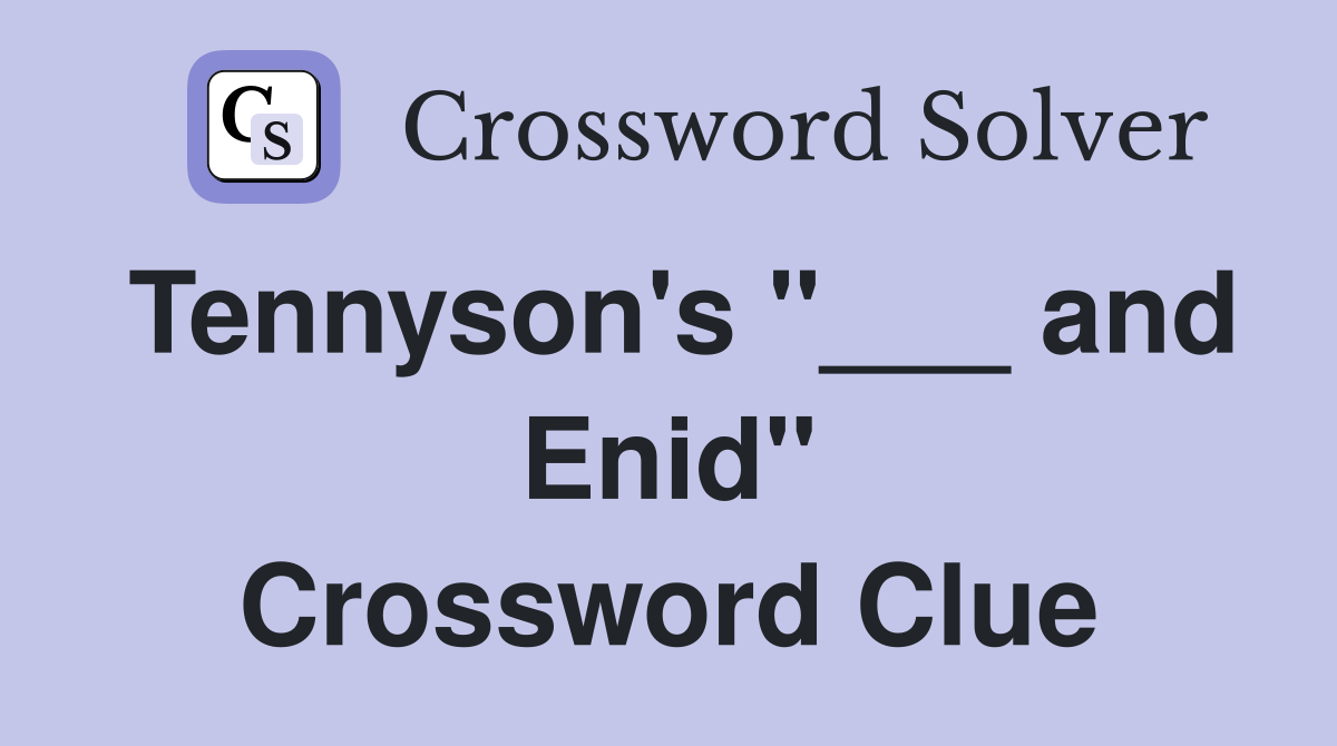Tennyson's "___ and Enid" Crossword Clue