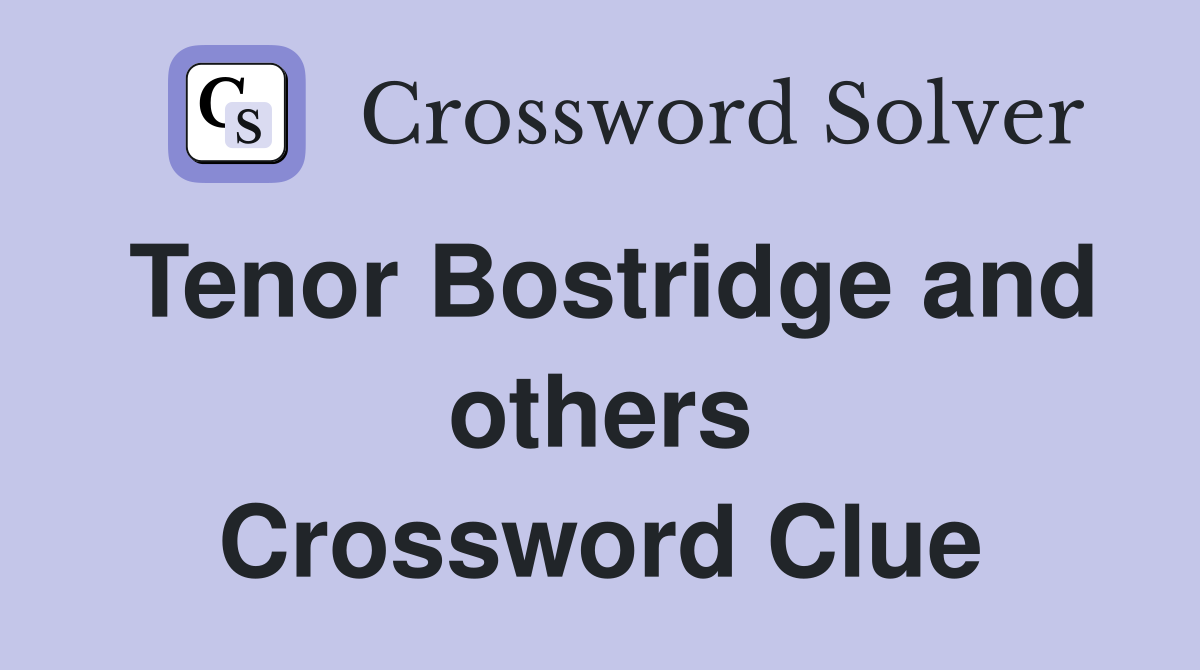 Tenor Bostridge and others Crossword Clue