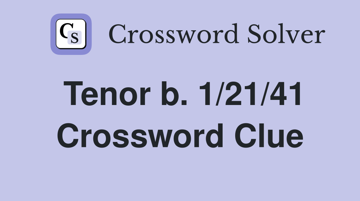 Tenor b. 1/21/41 Crossword Clue