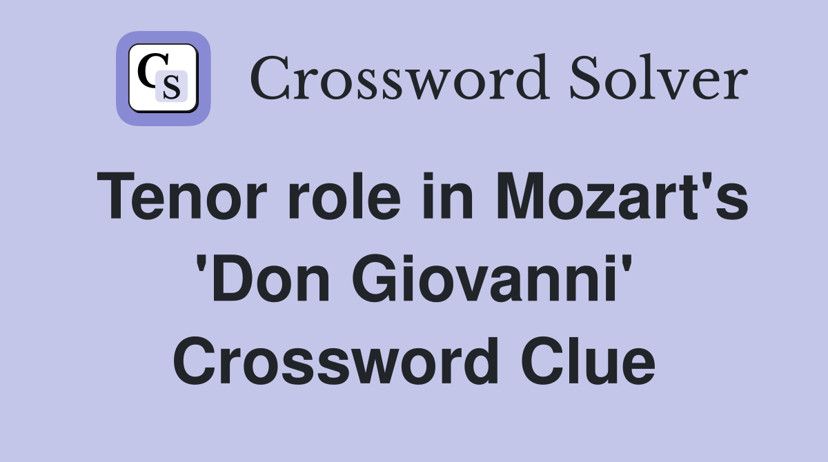 Tenor role in Mozart's 'Don Giovanni' Crossword Clue