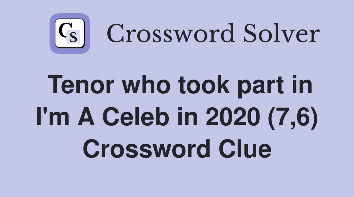 Tenor who took part in I'm A Celeb in 2020 (7,6) Crossword Clue