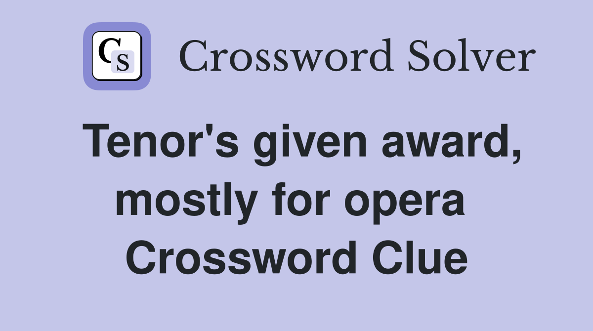 Tenor's given award, mostly for opera  Crossword Clue