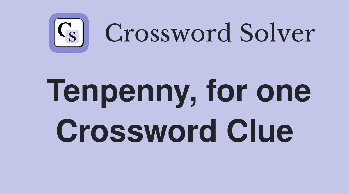 Tenpenny, for one Crossword Clue