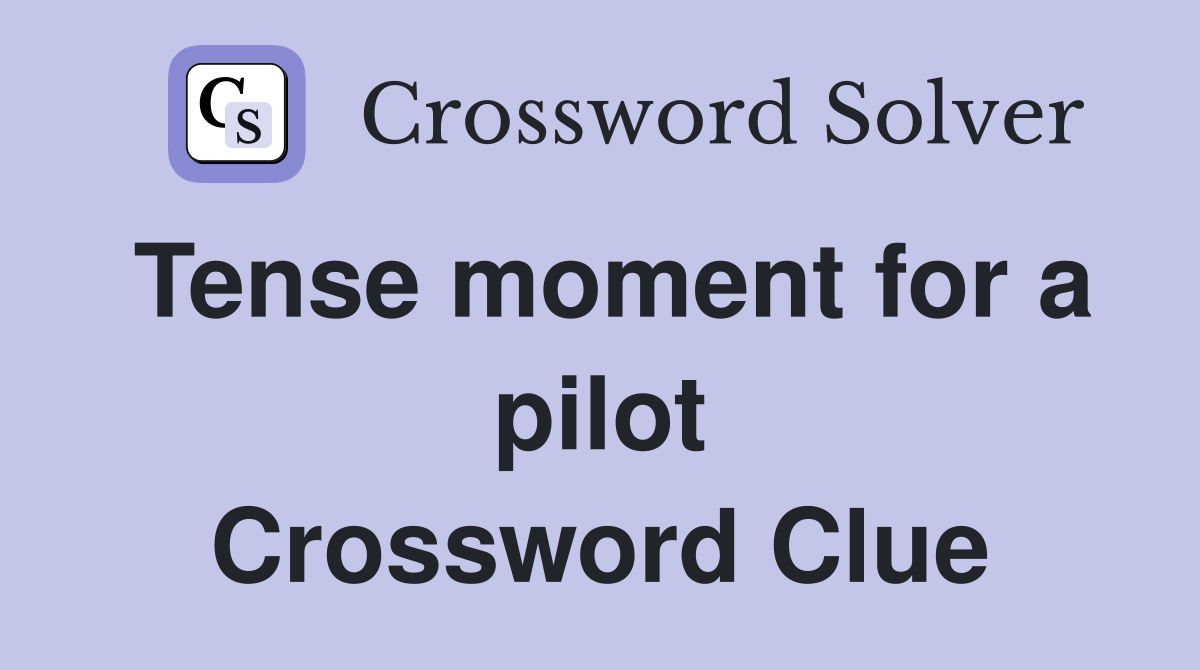 Tense moment for a pilot Crossword Clue