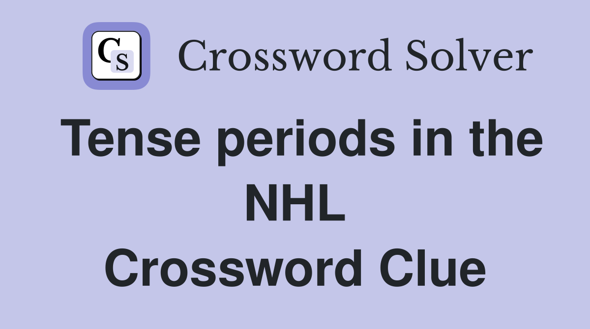 Tense periods in the NHL Crossword Clue