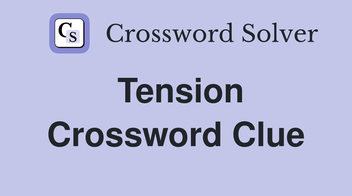 State of tension 6 - Crossword Clue Answers - Crossword Solver