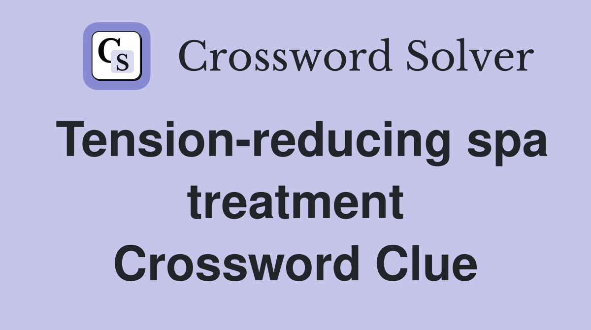 Tension-reducing spa treatment Crossword Clue