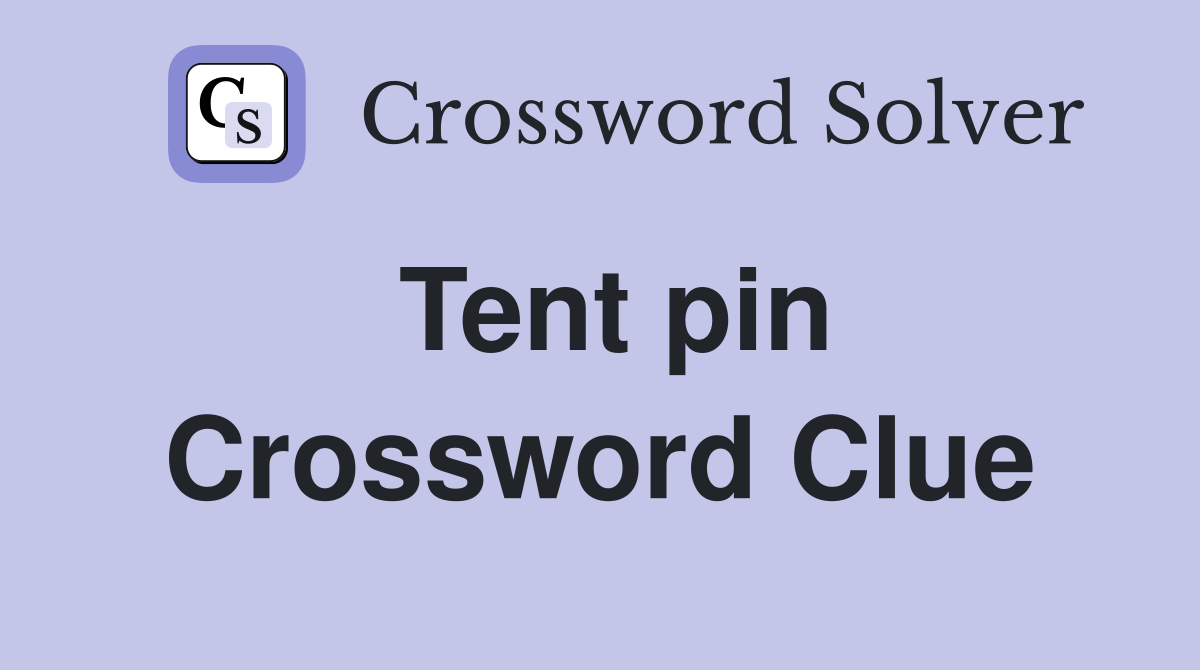 Tent pin Crossword Clue