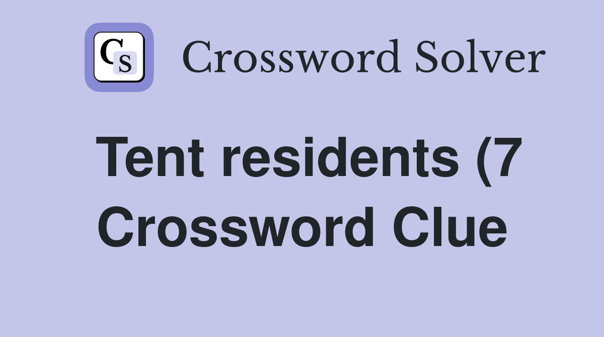 Tent residents (7) Crossword Clue Answers Crossword Solver Tent residents (7) Crossword Clue Answers Crossword Solver