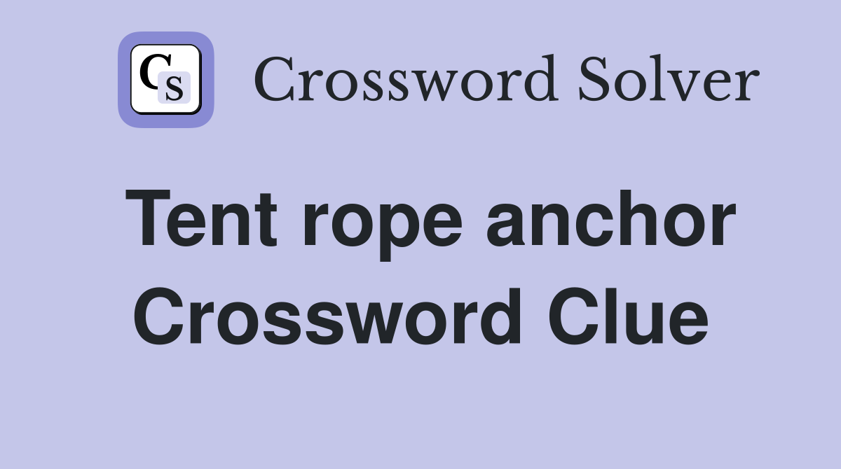 Tent rope anchor Crossword Clue