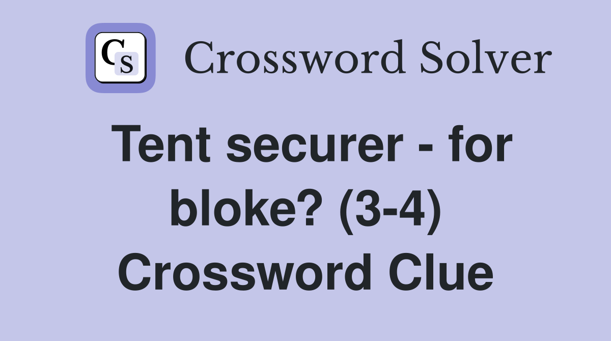 Tent securer - for bloke? (3-4) Crossword Clue