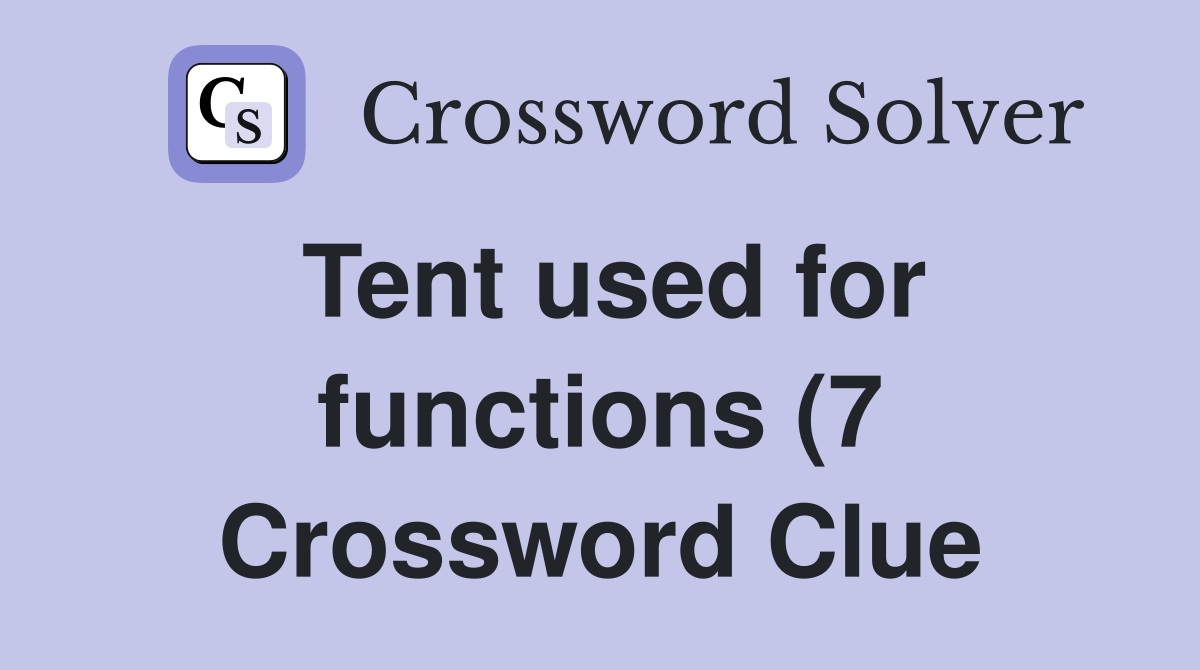 Tent used for functions (7) Crossword Clue Answers Crossword Solver Tent used for functions (7) Crossword Clue Answers Crossword Solver
