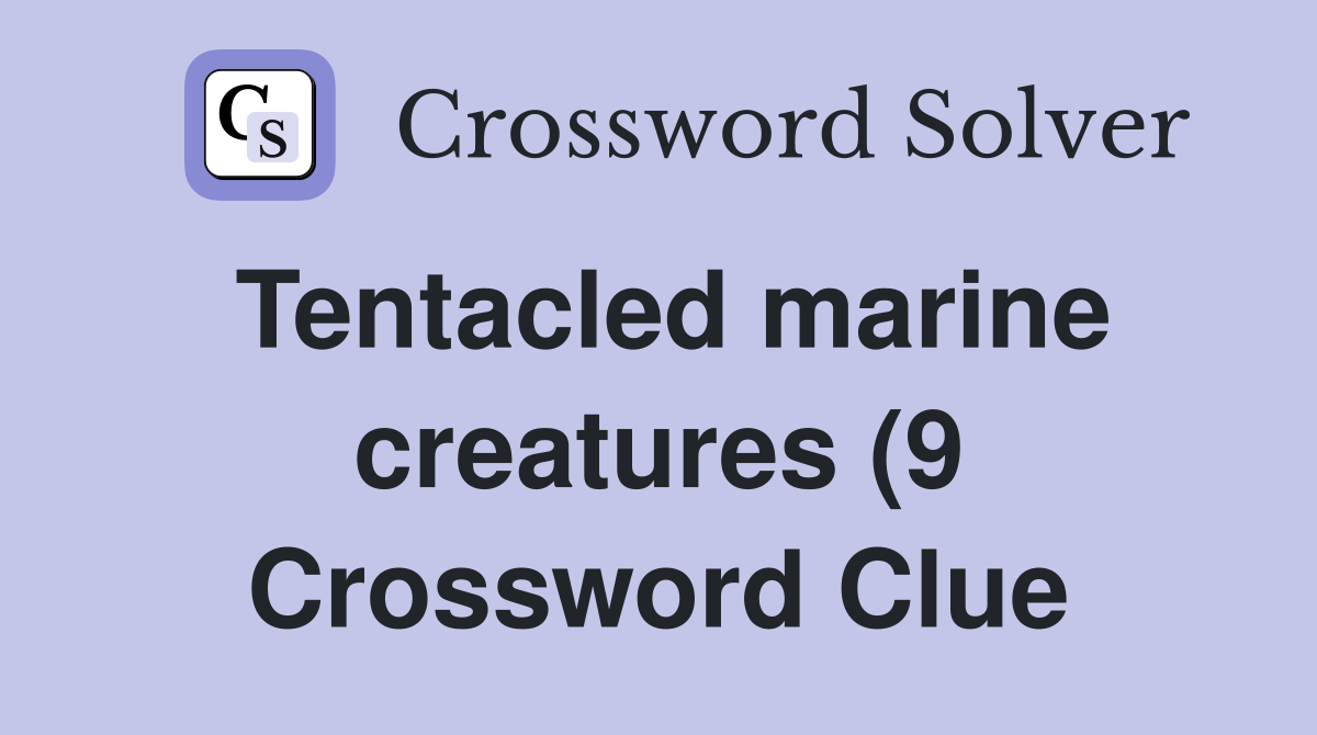 Tentacled marine creatures (9) Crossword Clue Answers Crossword Solver Tentacled marine creatures (9) Crossword Clue Answers Crossword Solver