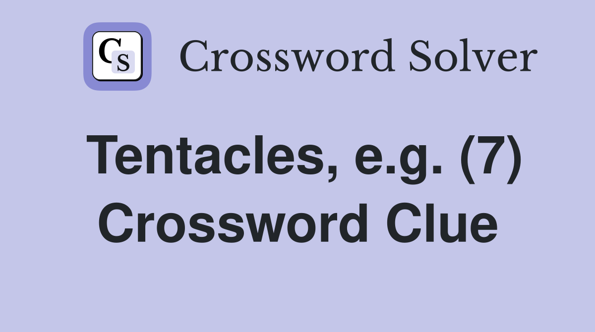Tentacles, e.g. (7) Crossword Clue