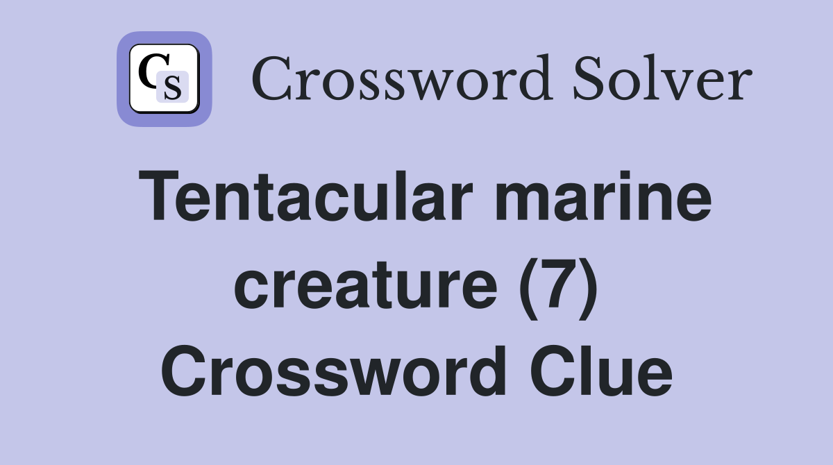 Tentacular marine creature (7) Crossword Clue