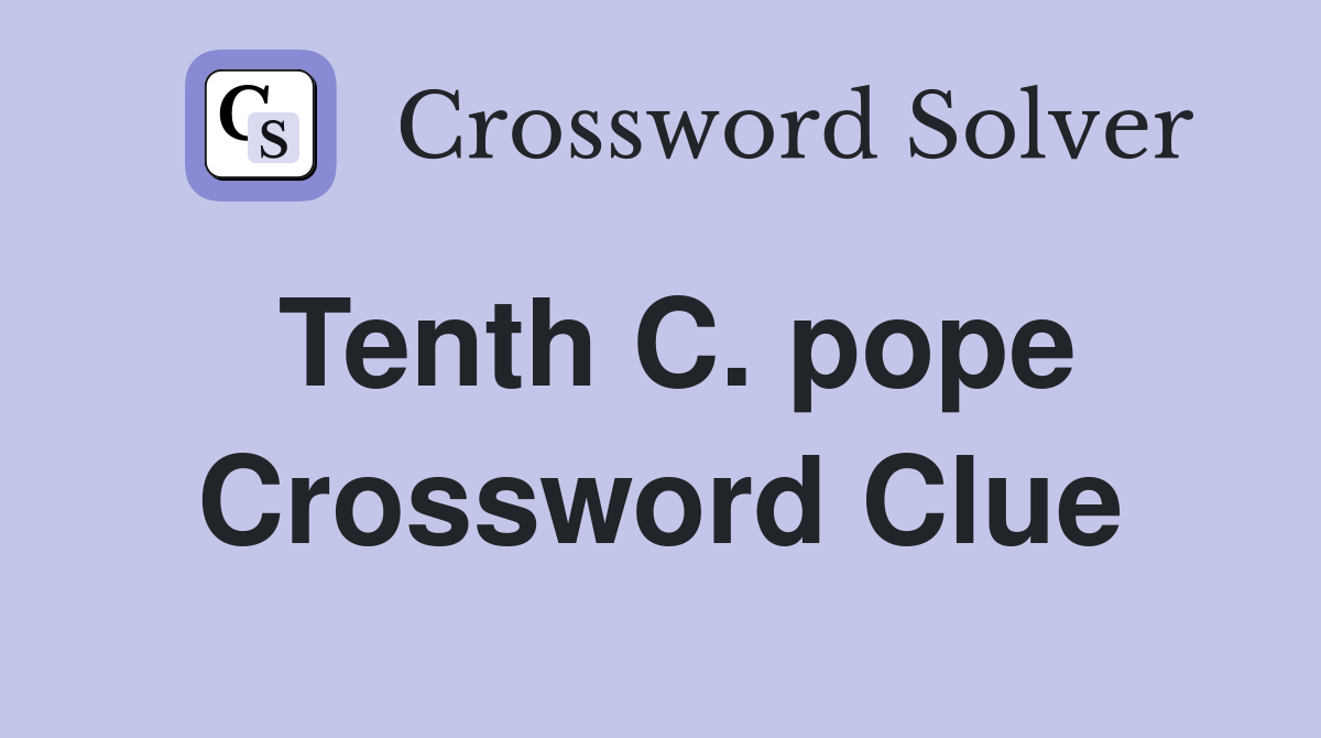 Tenth C. pope Crossword Clue