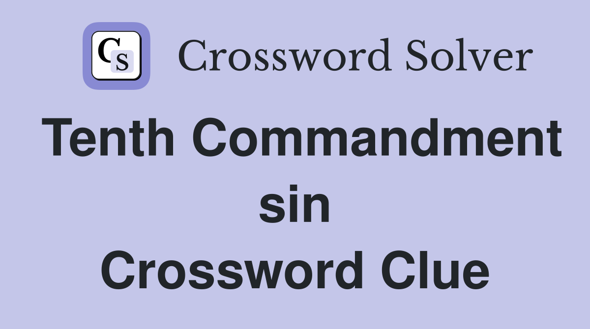 Tenth Commandment sin Crossword Clue
