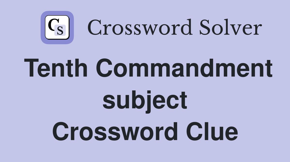 Tenth Commandment subject Crossword Clue