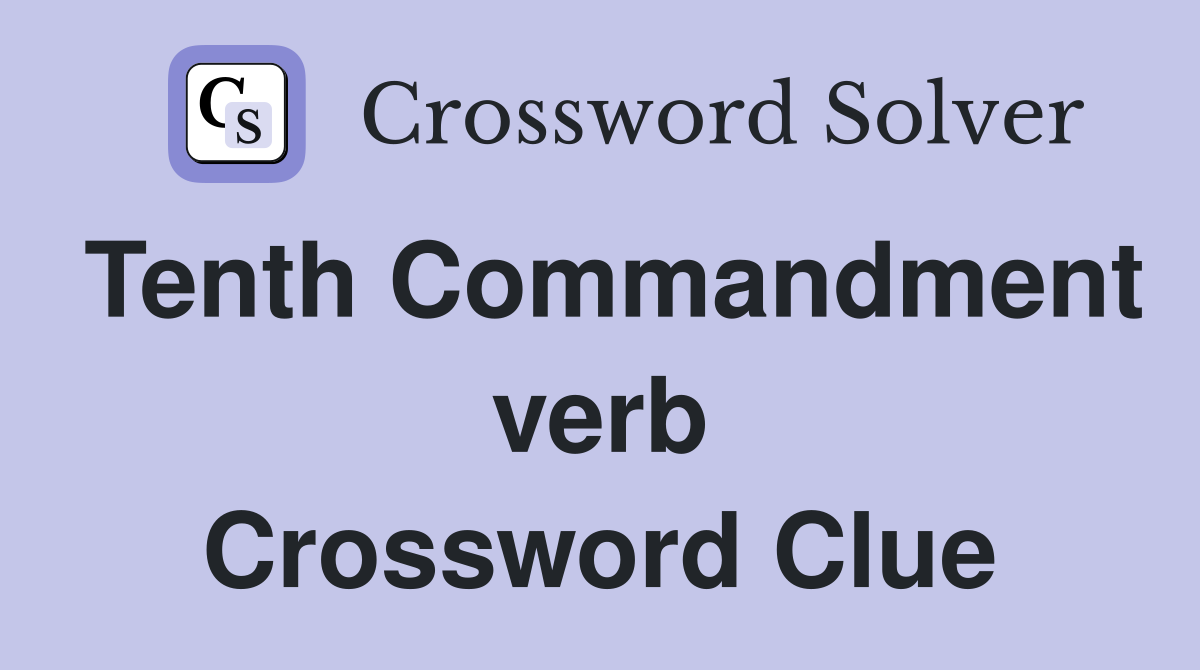 Tenth Commandment verb Crossword Clue