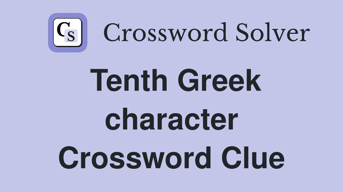 Tenth Greek character Crossword Clue
