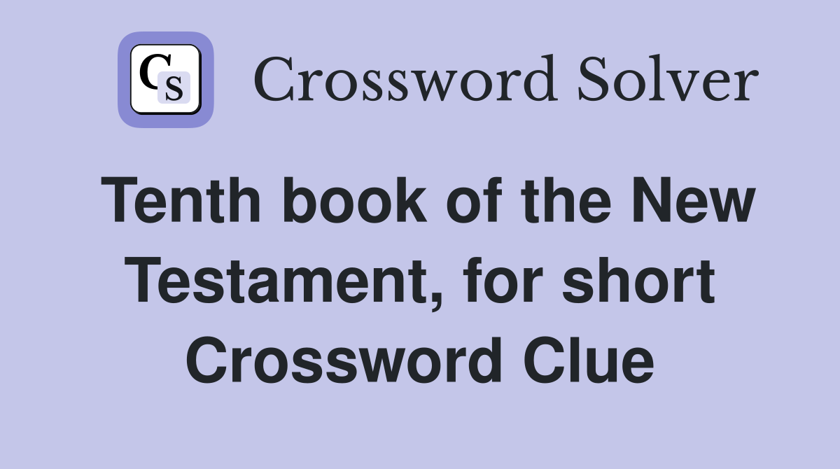 Tenth book of the New Testament, for short Crossword Clue