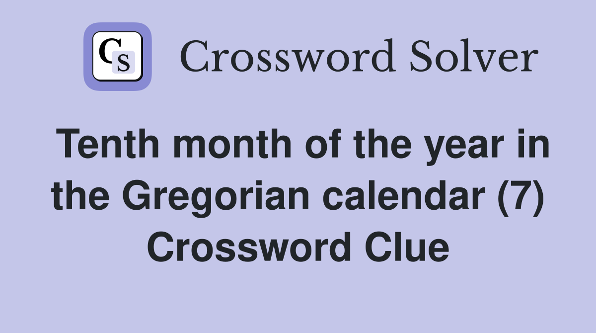 Tenth month of the year in the Gregorian calendar (7) Crossword Clue