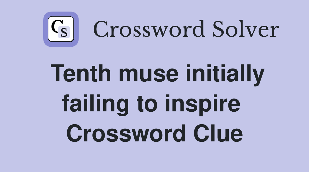 Tenth muse initially failing to inspire  Crossword Clue