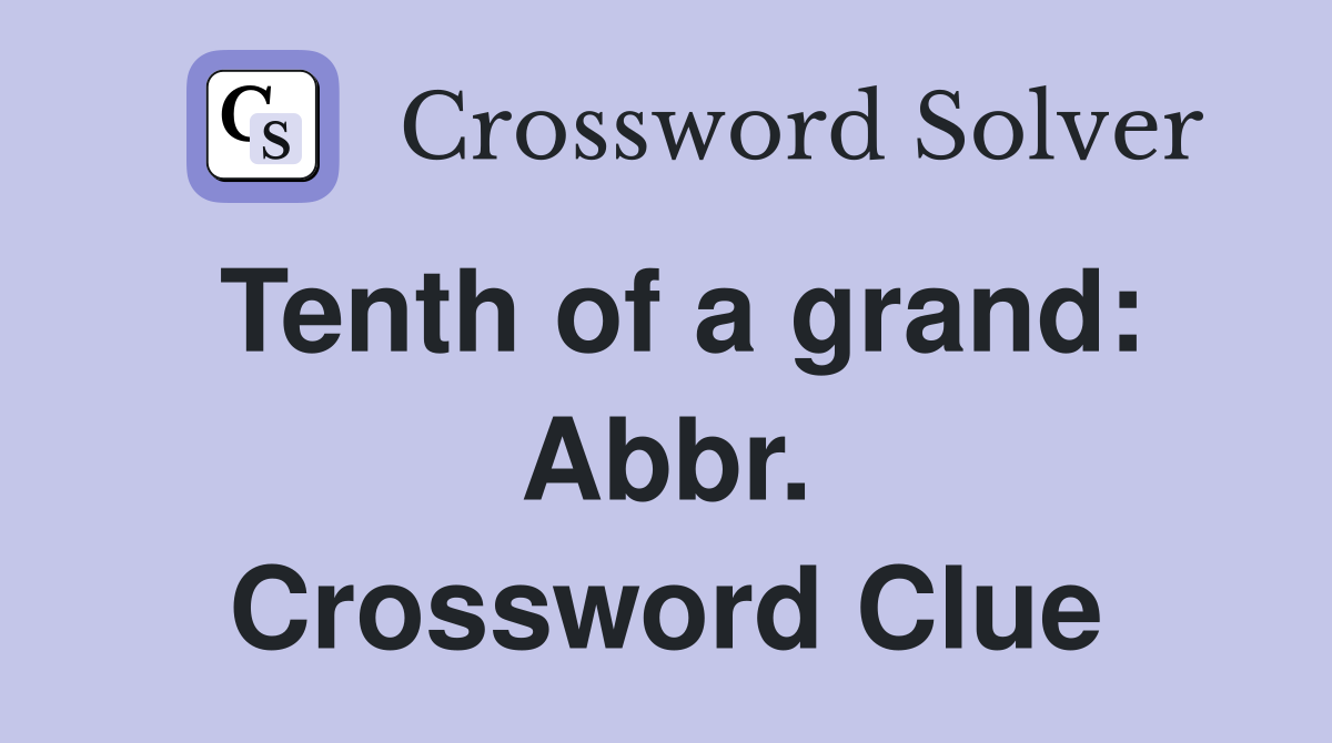 Tenth of a grand: Abbr. Crossword Clue