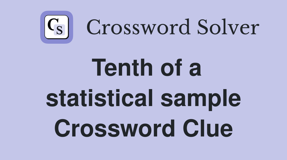Tenth of a statistical sample Crossword Clue