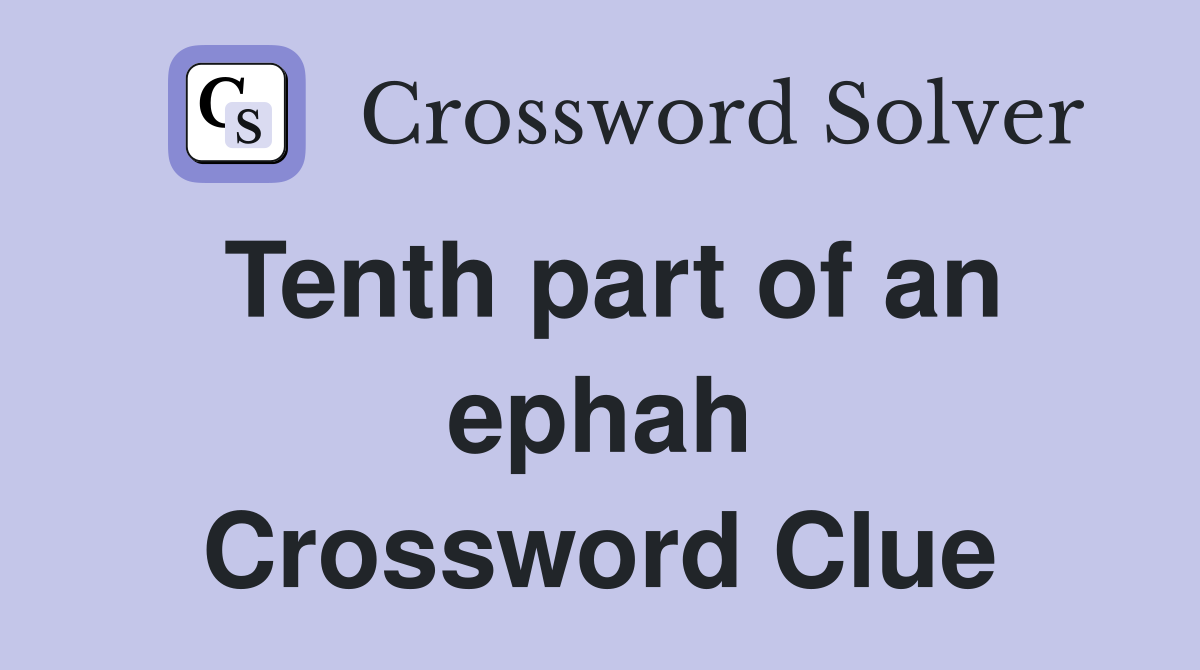 Tenth part of an ephah Crossword Clue