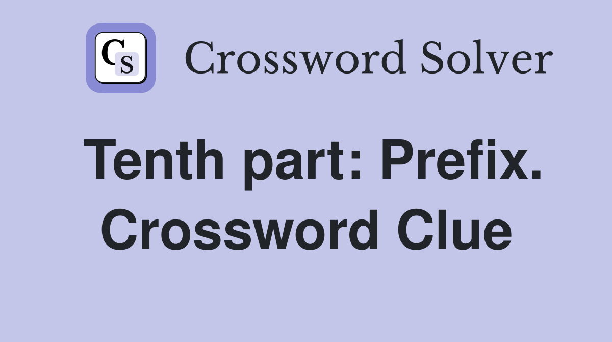 Tenth part: Prefix. Crossword Clue