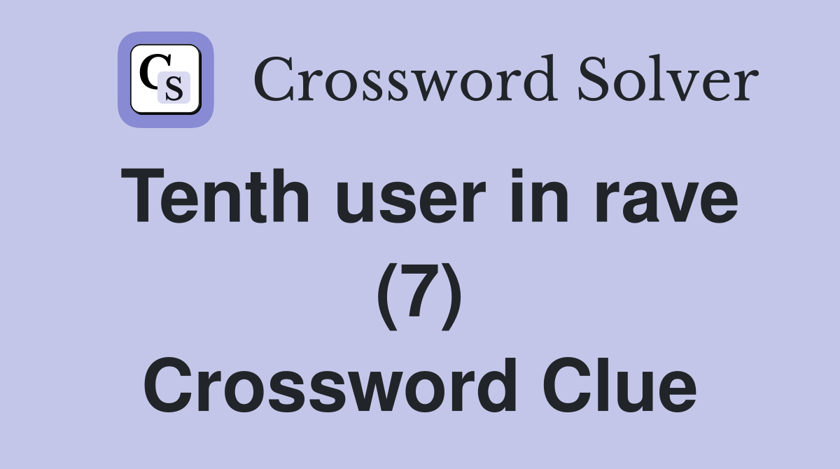 Tenth user in rave (7) Crossword Clue